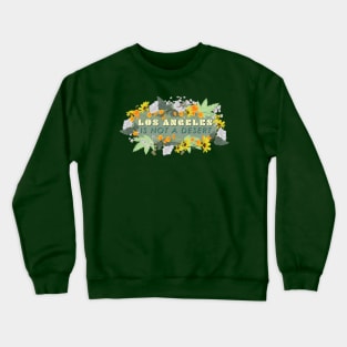 Los Angeles Is Not A Desert. Crewneck Sweatshirt